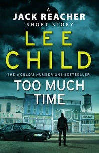 Lee Child - Too Much Time - A Jack Reacher Short Story.