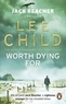 Lee Child - Worth Dying For.