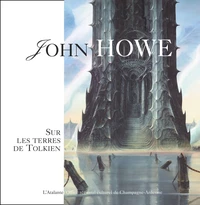John Howe. Sur Les Terres De Tolkien