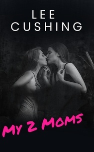  Lee Cushing - My 2 Moms - Girls Kissing Girls, #4.