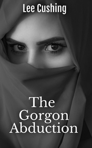  Lee Cushing - The Gorgon Abduction - The Carmilla Sheridan Adventures, #1.