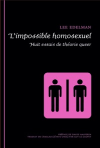 Lee Edelman - L'impossible homosexuel - Huit essais de théorie queer.