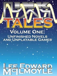 LinkTales volume 1: Unfinished Novels and Unplayable Games
