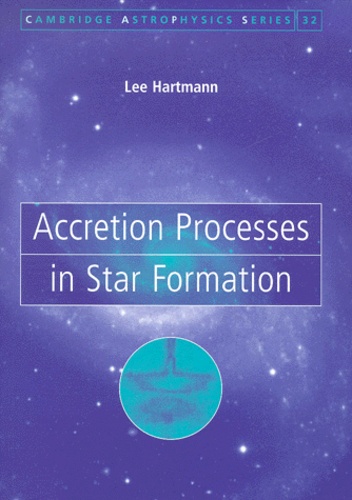 Lee Hartmann - Accretion Processes In Star Formation.