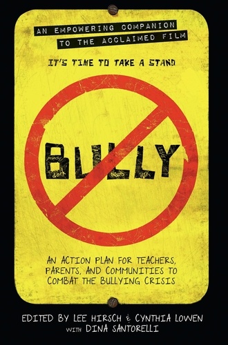 Bully. An Action Plan for Teachers, Parents, and Communities to Combat the Bullying Crisis