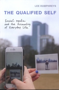 Lee Humphreys - The Qualified Self - Social Media and the Accounting of Everyday Life.