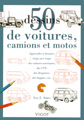 Lee-J Ames - 50 Dessins de voitures, camions et motos.
