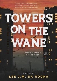  Lee J.M. da Rocha - Towers on the Wane - Damned Nation of the West, #2.