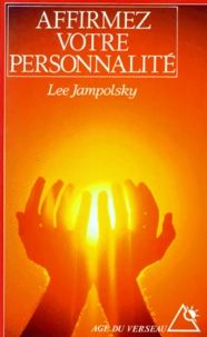 Affirmez Votre Personnalite. Liberez Votre Esprit De Ses Dependances
