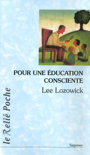 Lee Lozowick - Pour une éducation consciente.