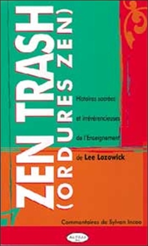 Lee Lozowick - Zen trash (ordures zen) - Histoires sacrées et irrévérencieuses de l'enseignement de Lee Lozowick.