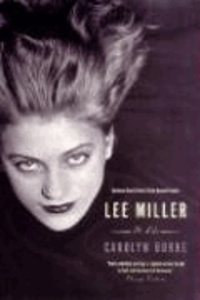 Lee Miller: A Life.