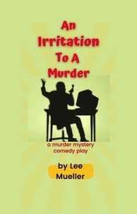  Lee Mueller - An Irritation To A Murder - Play Dead Murder Mystery Plays.