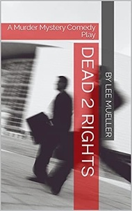  Lee Mueller - Dead 2 Rights - Play Dead Murder Mystery Plays.