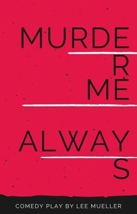  Lee Mueller - Murder Me Always - Play Dead Murder Mystery Plays, #2.