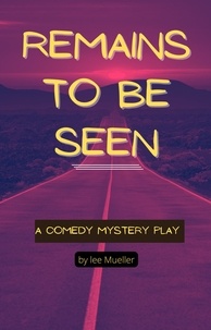  Lee Mueller - Remains To Be Seen - Play Dead Murder Mystery Plays.