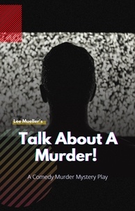  Lee Mueller - Talk About A Murder - Play Dead Murder Mystery Plays.