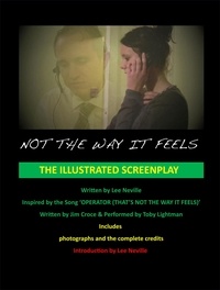  Lee Neville - Not the Way It Feels - The Illustrated Screenplay - The Lee Neville Entertainment Screenplay Series, #1.