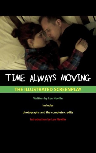  Lee Neville - Time Always Moving - The Illustrated Screenplay - The Lee Neville Entertainment Screenplay Series, #5.