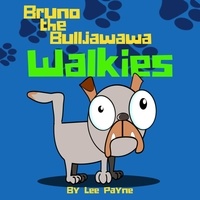  Lee Payne - Bruno the Bulljawawa, Walkies - Bruno the Bulljawawa, #1.