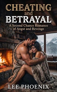 Cheating and Betrayal: A Second Chance Romance of Angst and Revenge