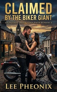 Claimed by the Biker Giant: An Intense Small Town Biker Romance