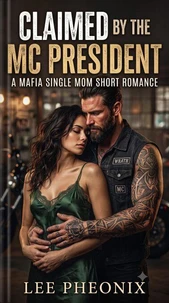 Claimed by the MC President: A Mafia Single Mom Short Romance