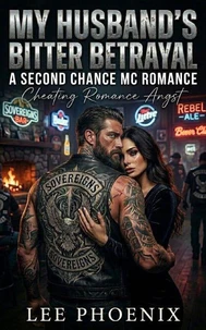 My Husband’s Bitter Betrayal: A Second Chance MC Romance: Cheating Romance Angst