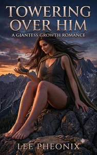 Towering Over Him: A Giantess Growth Romance