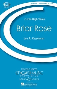 Lee r. Kesselman - Choral Music Experience  : Briar Rose - 3-part treble voices (SSA) and piano. Partition de chœur..