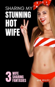 Sharing My Stunning Hot Wife