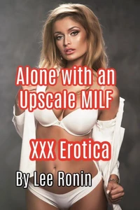 Alone with an Upscale MILF