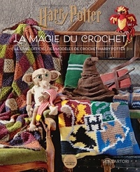 Lee Sartori - La magie du crochet - Le livre officiel de crochet Harry potter.