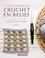 Le guide essentiel du crochet en relief. Une fantastique collection de Techniques - Points - Modèles