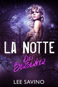  Lee Savino - La Notte dei Berserker - La Saga dei Berserker, #10.
