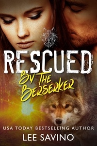  Lee Savino - Rescued by the Berserker - The Berserker Saga, #6.