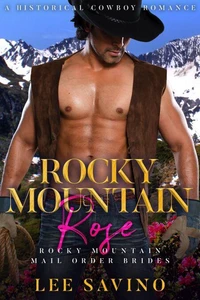 Rocky Mountain Rose: A Historical Cowboy Romance