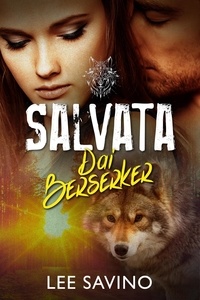  Lee Savino - Salvata Dai Berserker - La Saga dei Berserker, #6.