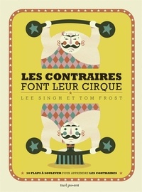 Lee Singh et Tom Frost - Les contraires font leur cirque.