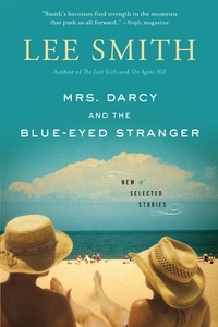 Lee Smith - Mrs. Darcy and the Blue-Eyed Stranger.