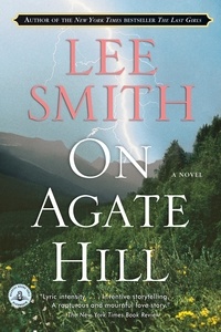 Lee Smith - On Agate Hill - A Novel.
