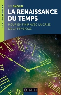 Téléchargez les meilleurs ebooks gratuits La renaissance du Temps  - Pour en finir avec la crise de la physique 9782100715374 (Litterature Francaise) 