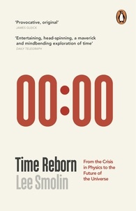 Lee Smolin - Time Reborn - From the Crisis in Physics to the Future of the Universe.