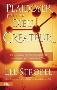 Lee Strobel - Plaidoyer pour un Dieu créateur.