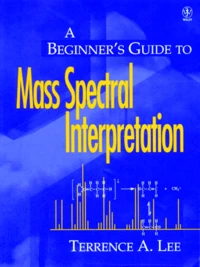 A Beginner's Guide to Mass Spectral Interpretation