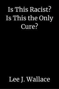 Is This Racist? Is This the Only Cure?