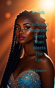 Braids &amp; Cornrows Represent More Than Meets The Eye