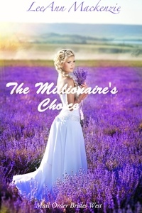  LeeAnn Mackenzie - The Millionaire's Choice: Mail Order Brides West.