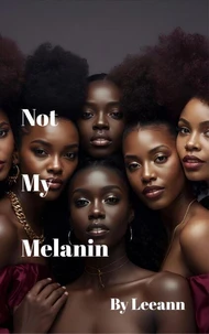 Not My Melanin (Revised)