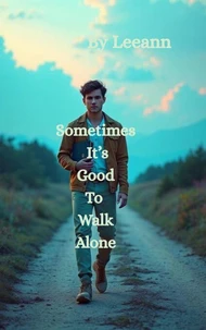 Sometimes It’s Good To Walk Alone